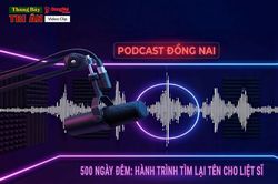 [Chuỗi Podcast] Th&aacute;ng Bảy tri &acirc;n: 500 ng&agrave;y đ&ecirc;m - H&agrave;nh tr&igrave;nh t&igrave;m lại t&ecirc;n cho liệt sĩ