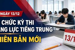 Từ ngày 13/12, tổ chức kỳ thi năng lực tiếng Trung (HSK 3.0) phiên bản mới, người ôn phiên bản cũ cần làm gì?