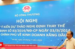 Bộ C&ocirc;ng Thương lấy &yacute; kiến về Dự thảo Nghị định kinh doanh xăng dầu