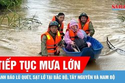 Bắc bộ, Tây Nguyên và Nam bộ tiếp tục mưa lớn, cảnh báo lũ quét, sạt lở