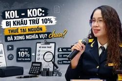[VIDEO] KOL, KOC tưởng đã đóng thuế xong nhưng vẫn phải rà soát thu nhập