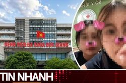 TIN NHANH: Vụ 2 nữ sinh ph&aacute;t ng&ocirc;n thiếu chuẩn mực tại BV Đa khoa Đức Giang: Căn cứ n&agrave;o để xử l&yacute; kỷ luật?