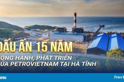 [Infographic] Dấu ấn 15 năm đồng hành, phát triển của Petrovietnam tại Hà Tĩnh