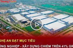 Nghệ An đặt mục tiêu công nghiệp - xây dựng chiếm trên 41% GRDP