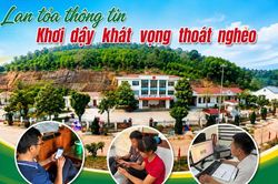 Lan tỏa thông tin - Khơi dậy khát vọng thoát nghèo