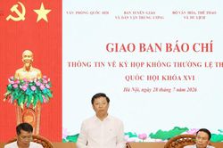 Giao ban b&aacute;o ch&iacute; th&ocirc;ng tin về Kỳ họp kh&ocirc;ng thường lệ thứ Nhất, Quốc hội Kh&oacute;a XVI