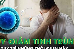 Nam giới sẽ suy giảm chất lượng tinh trùng nếu duy trì những thói quen này