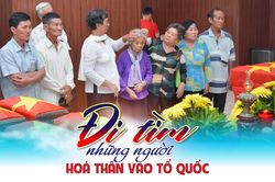ĐI TÌM NHỮNG NGƯỜI HÓA THÂN VÀO TỔ QUỐC - Bài 4: BAO NHIÊU NĂM… CHỜ MỘT NGÀY ĐOÀN TỤ