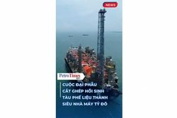 [VIDEO] Cuộc đại phẫu 'hồi sinh' tàu phế liệu thành siêu nhà máy tỷ đô