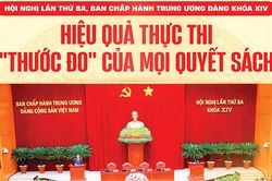 Hội nghị lần thứ ba, Ban Chấp hành Trung ương Đảng khóa XIV: Hiệu quả thực thi - 'Thước đo' của mọi quyết sách