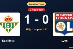 TRỰC TIẾPTrực tiếp Real Betis vs Lyon: Real Betis mở tỷ số