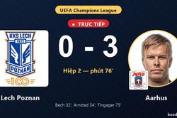 TRỰC TIẾPTrực tiếp Lech Poznan vs Aarhus: Bước v&agrave;o hiệp phụ, Aarhus dẫn 3-0