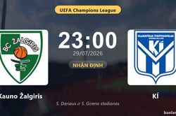 Nhận định Kauno Žalgiris vs K&Iacute;: đội h&igrave;nh dự kiến