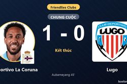 Aubameyang gi&uacute;p Deportivo La Coruna hạ Lugo trong trận giao hữu