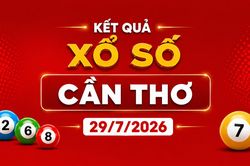 XSCT 29/7 - Kết quả xổ số Cần Thơ hôm nay 29/7/2026