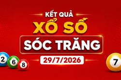 XSST 29/7 - Kết quả xổ số Sóc Trăng hôm nay 29/7/2026