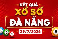 XSDNA 29/7 - Kết quả xổ số Đà Nẵng hôm nay 29/7/2026
