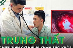 Người đàn ông 37 tuổi phát hiện u trung thất đe dọa tính mạng khi đi khám sức khỏe