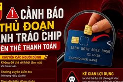 Nhận diện thủ đoạn đánh tráo chip thẻ thanh toán