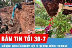 Bản tin tối 30-7: Di dời bia tưởng niệm, hút nước hồ để mở rộng tìm kiếm hài cốt liệt sĩ tại Công viên Lê Thị Riêng