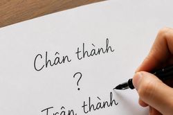 Chân thành hay trân thành? Đâu mới là từ đúng chính tả
