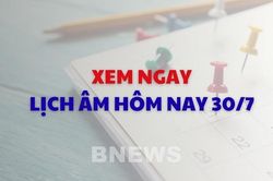 Xem ngay lịch âm dương hôm nay 30/7