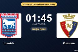Nhận định Ipswich vs Osasuna: đội hình dự kiến
