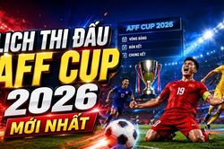 Lịch thi đấu AFF Cup 2026 mới nhất: Việt Nam chờ cơ hội chiếm ngôi đầu