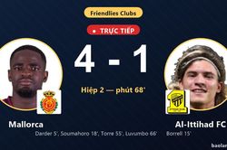 TRỰC TIẾPTrực tiếp Mallorca vs Al-Ittihad FC: Mallorca nới rộng c&aacute;ch biệt 4-1