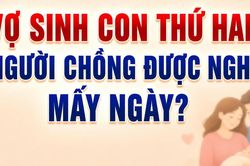 Lao động nữ sinh con thứ hai, người chồng được nghỉ bao lâu?