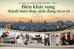 Xây dựng 'xã, phường xã hội chủ nghĩa' - Bài 4: Biến khát vọng thành hiện thực sinh động từ cơ sở