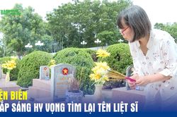 Điện Bi&ecirc;n: Thắp s&aacute;ng hy vọng t&igrave;m lại t&ecirc;n liệt sĩ