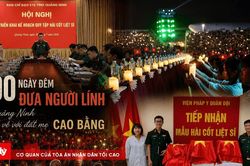 '500 ngày đêm' đưa người lính từ Quảng Ninh về với quê hương Cao Bằng
