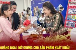 Quảng Ngãi: Mở đường cho sản phẩm xuất khẩu