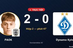 TRỰC TIẾPTrực tiếp PAOK vs Dynamo Kyiv: PAOK nhân đôi cách biệt