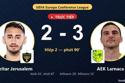 TRỰC TIẾPTrực tiếp Beitar Jerusalem vs AEK Larnaca: Bước vào hiệp phụ, AEK Larnaca dẫn 3-2