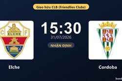 Nhận định Elche vs Cordoba: đội h&igrave;nh dự kiến