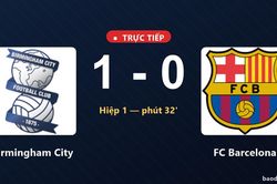 TRỰC TIẾPTrực tiếp Birmingham City vs FC Barcelona: Birmingham City mở tỷ số