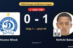 TRỰC TIẾPTrực tiếp Dinamo Minsk vs Neftchi Baku: Hiệp 2 bắt đầu, Neftchi Baku dẫn 1-0