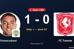 TRỰC TIẾPTrực tiếp Ferencv&aacute;rosi vs FC Twente: Hết hiệp 1, Ferencv&aacute;rosi dẫn 1-0