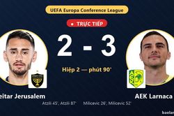 TRỰC TIẾPTrực tiếp Beitar Jerusalem vs AEK Larnaca: Bước v&agrave;o hiệp phụ, AEK Larnaca dẫn 3-2
