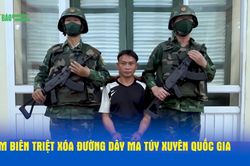Bám biên triệt xóa đường dây ma túy xuyên quốc gia