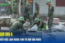 Qu&acirc;n khu 4: Nhiều việc l&agrave;m nghĩa t&igrave;nh từ d&acirc;n vận kh&eacute;o
