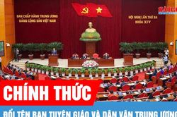 Đổi tên Ban Tuyên giáo và Dân vận Trung ương thành Ban Tuyên giáo Trung ương