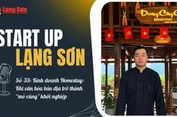 Podcast 'Start up Lạng Sơn' số 33: Kinh doanh Homestay: Khi văn hóa bản địa trở thành 'mỏ vàng' khởi nghiệp