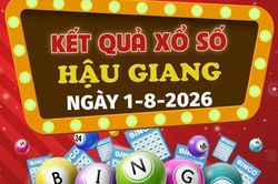 XSHG 1/8 - Trực tiếp kết quả xổ số Hậu Giang hôm nay 1/8/2026