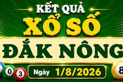 XSDNO 1/8 - Kết quả xổ số Đắk Nông hôm nay 1/8/2026