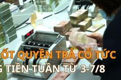 Lịch chốt quyền trả cổ tức bằng tiền tuần tới (từ 3-7/8): FBC trả cổ tức 'khủng' 100%