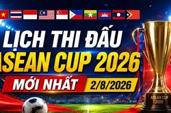 Lịch thi đấu AFF Cup 2026 (ASEAN Cup) mới nhất: Cập nhật chi tiết 26 trận đấu, thời gian và địa điểm