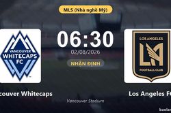 Nhận định Vancouver Whitecaps vs Los Angeles FC: đội hình dự kiến